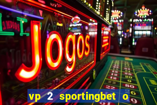 vp 2 sportingbet o que significa